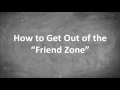 How To Get Out Of The Friend Zone