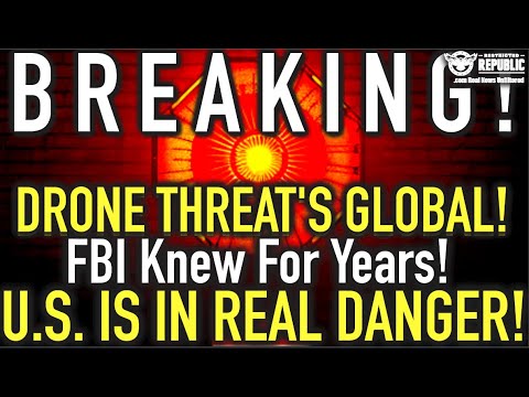  BREAKING: DRONE THREAT’s Global! FBI Knew For Years—U.S. Is In REAL DANGER! 