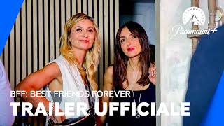 BFF: Best Friends Forever | Trailer Ufficiale - Paramount+