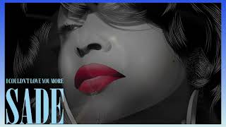 Sade  -  I Couldn&#39;t Love You More (1992) lyrics