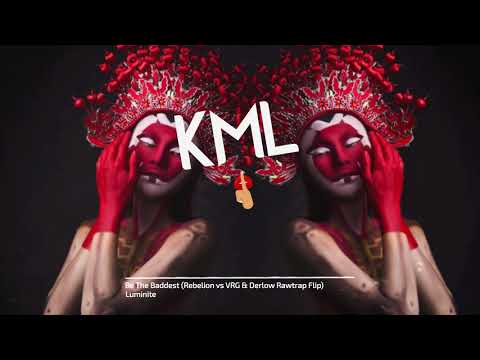 Luminite - Be The Baddest (Rebelion vs VRG & Derlow Rawtrap Flip) [KML Premiere]