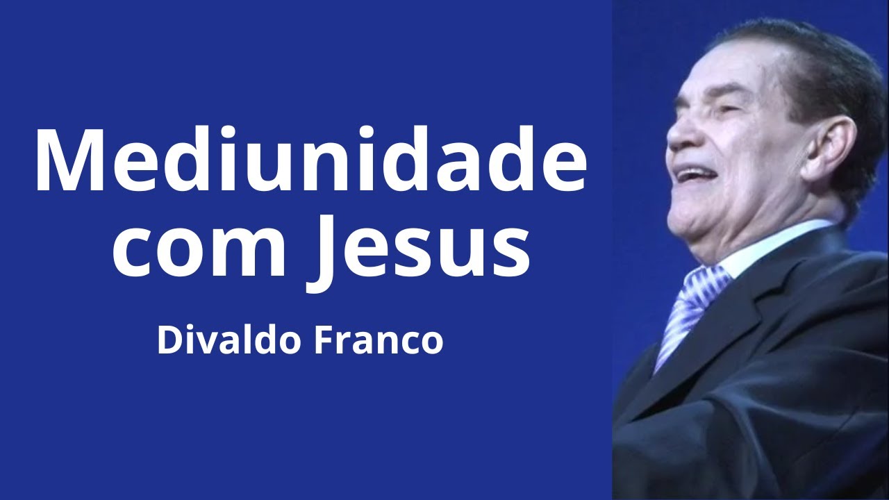 Mediunidade com Jesus - Divaldo Franco