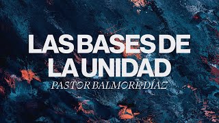 "Las Bases de la Unidad" — Pastor Balmore Díaz