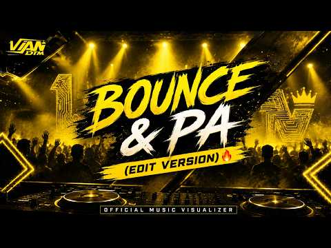 BOUNCE & PA (EDIT VERSION) 🔥 | Official Music Visualizer
