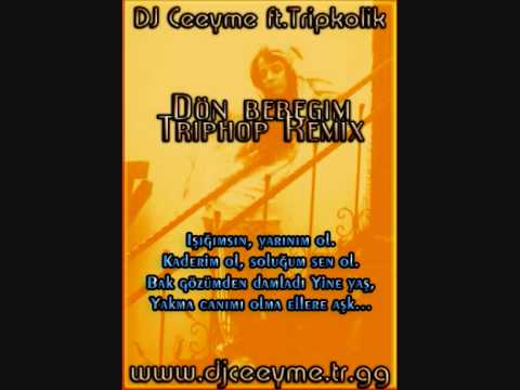 DJ Ceeyme ft.Tripkolik - Dön Bebeğim Triphop Remix