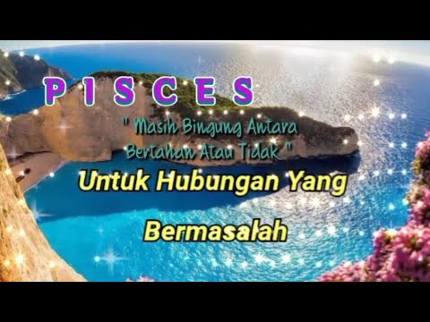 PISCES⚡Masih Bingung Antara Bertahan Atau Tidak