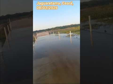 🇧🇷 JAGUARETAMA, AGUAS PARA O GRANDE AÇUDE CASTANHÃO 08/03/2026 #chuvas #water #nature #automobile