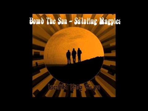 Bomb The Sun - Saluting Magpies