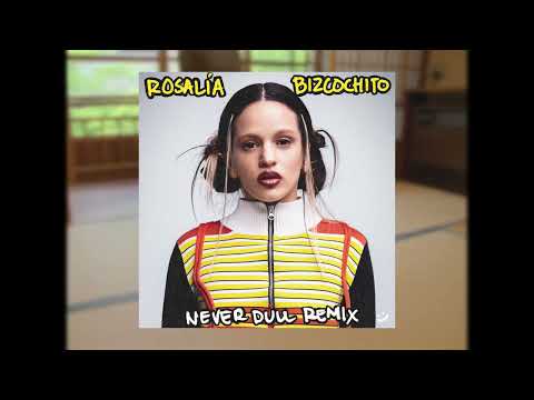 ROSALÍA - BIZCOCHITO (NEVER DULL REMIX)
