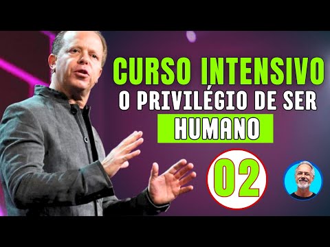 INTENSIVÃO Joe Dispenza - Aula 02 - "O Privilégio de Ser Humano".