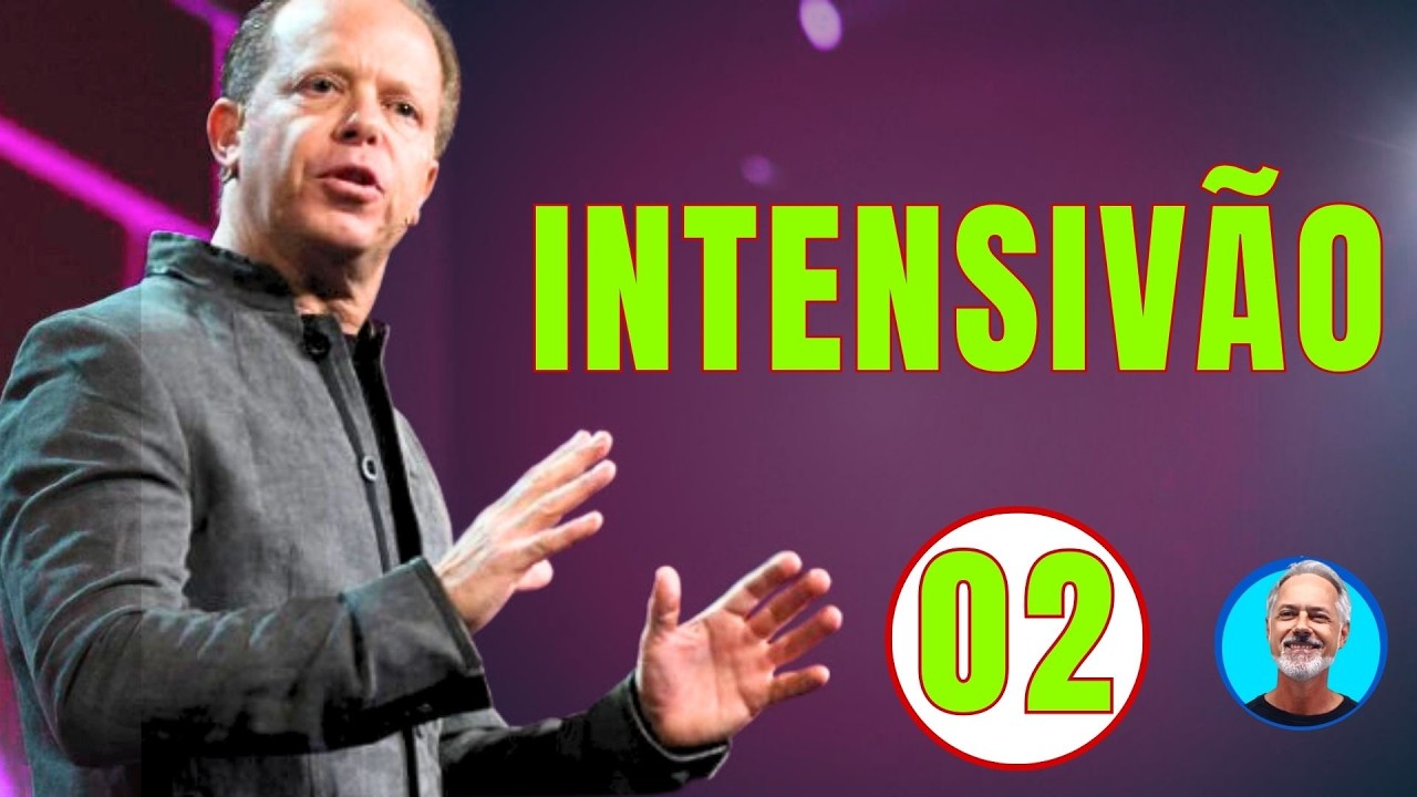 INTENSIVÃO Joe Dispenza - Aula 02 - "O Privilégio de Ser Humano".