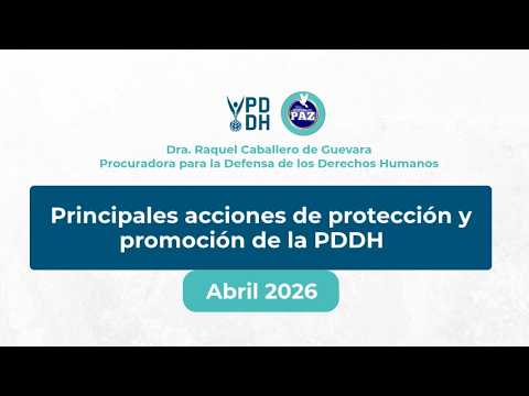 Informe de Protección y Promoción de Derechos Humanos/Abril 2026