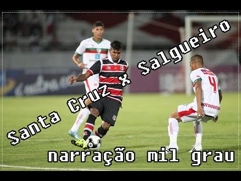 santa cruz 1x1 salgueiro NARRAÇÃO MIL GRAU