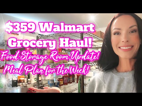 $359.00 WALMART GROCERY HAUL✨FOOD STORAGE ROOM UPDATE ✨MEAL PLAN FOR THE WEEK ✨