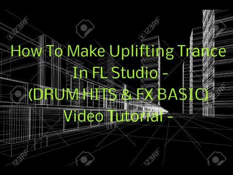 How To Make Uplifting Trance In FL Studio - (DRUM HITS & FX BASIC) Video Tutorial - (FAST)