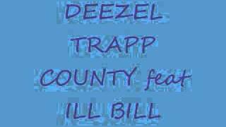 DEZEEL feat ILL BILL &quot;TRAPP COUNTY&quot;