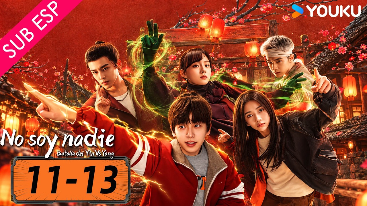 Episodio 11-13  | No soy nadie: Batalla del Yin Vs Yang | YOUKU | Gratis por tiempo limitado
