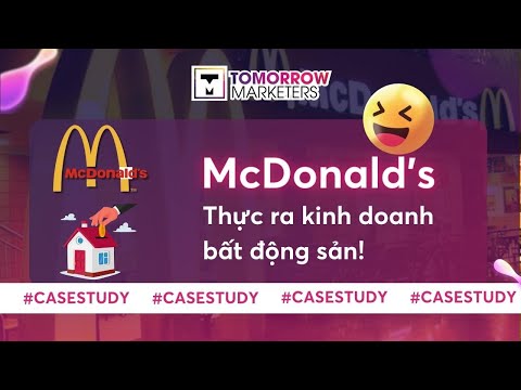 Có Thể Bạn Chưa Biết: Thực Ra McDonald's Kinh Doanh Bất Động Sản
