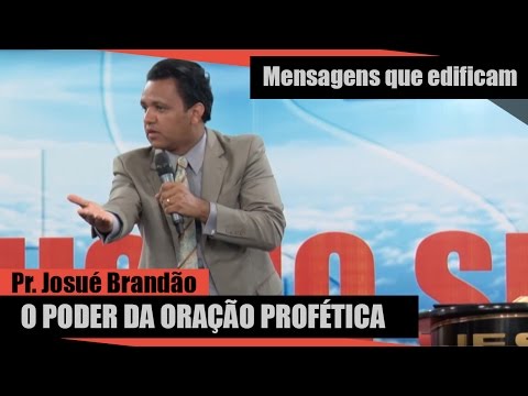 O Poder da Oração Profética - Pr. Josué Brandão