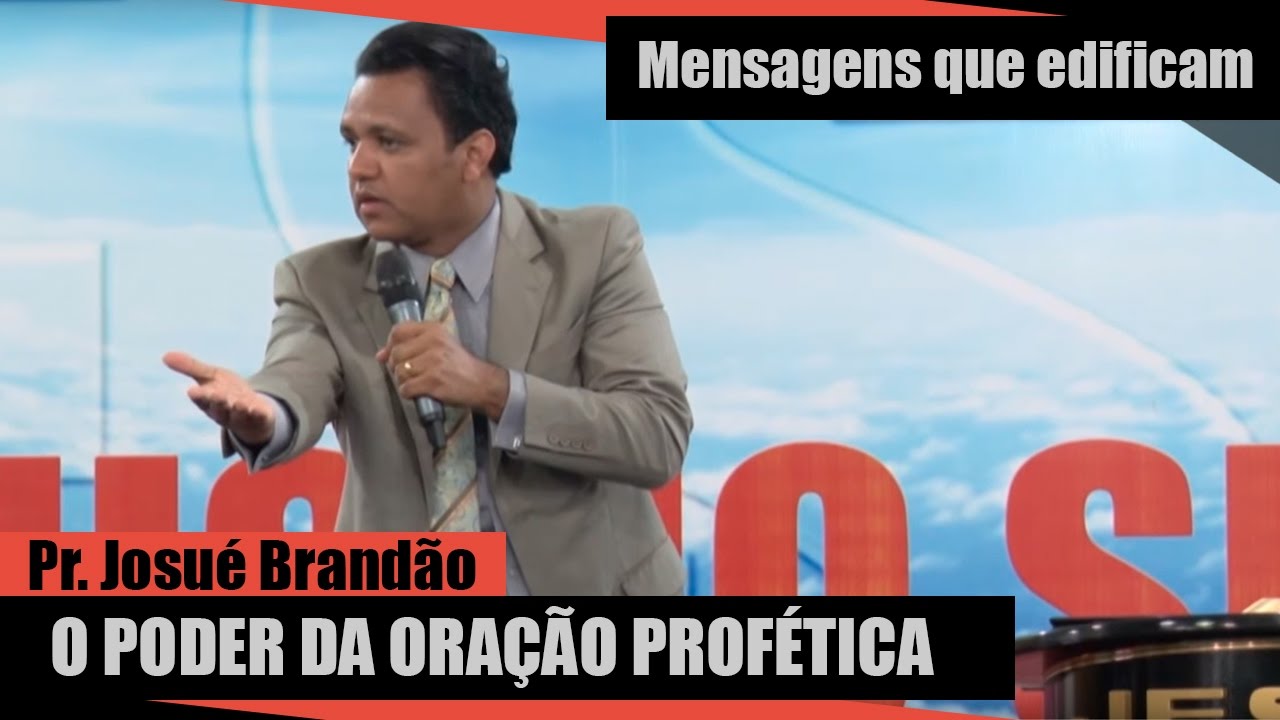 O Poder da Oração Profética - Pr. Josué Brandão