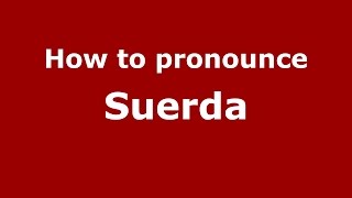 How to pronounce Suerda