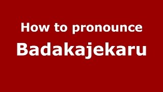 How to pronounce Badakajekaru