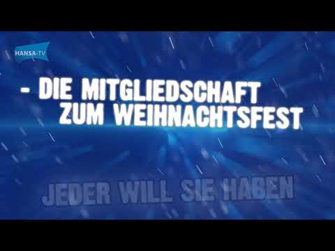 JEDER WILL SIE HABEN - DIE HANSA-MITGLIEDSCHAFT ZUM WEIHNACHTSFEST