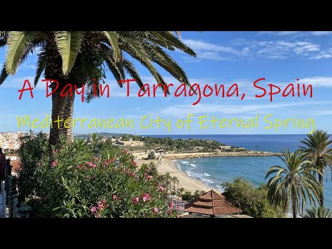 A Day in TARRAGONA, Spain, the City of Eternal Spring; Iberia's Oldest Roman Settlement.