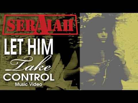 SERAIAH - Let Him Take Control (Official Music Video)