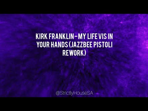 My Life Is In Your Hands (Jazzbee Pistoli Rework) Kirk Franklin