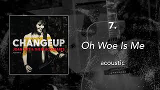 7. &quot;Oh Woe Is Me - Acoustic&quot; • Joan Jett &amp; the Blackhearts