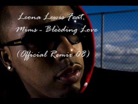 Leona Lewis Feat. Mims - Bleeding Love (Official Remix 08)
