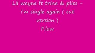 Trina - i&#39;m Single again  ( ft plies lil wayne rick ross )