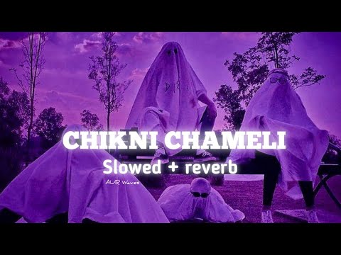 Chikni Chameli song lofi | hindi lofi song | Bollywood lofi song| AUR Waves