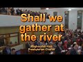 Shall we gather at the river