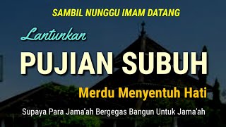 Download lagu Pujian Subuh Merdu Menyentuh Hati mp3