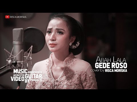 Gede Roso Abah Lala Cover by Risca Moriska