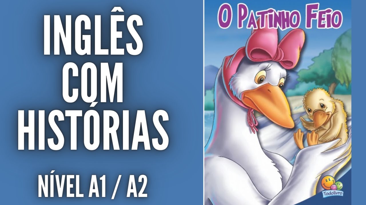 HISTÓRIA COMPLETA PARA APRENDER INGLÊS - O PATINHO FEIO (NÍVEL BÁSICO)