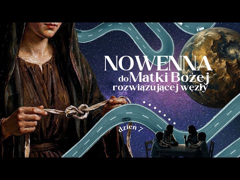 Nowenna do Matki Bożej rozwiązującej węzły || dzień 7