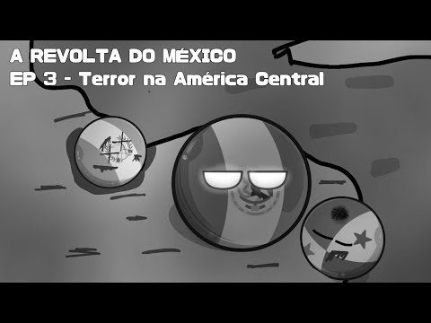 The Mexican Revolt - Episode 3 - Terror in Central America (S01E3)