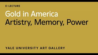 Gold in America: Artistry, Memory, Power