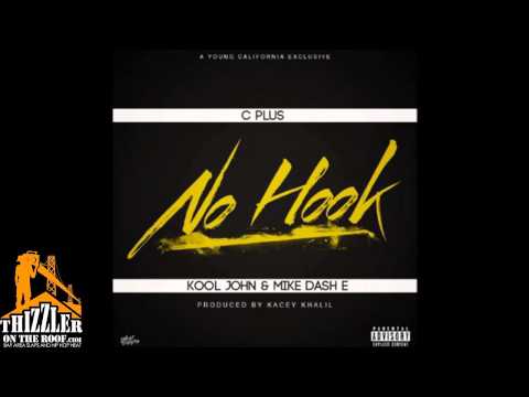C Plus ft. Kool John & Mike Dash-E - No Hook [Prod. Kacey Khaliel] [Thizzler.com]