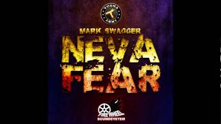 Mark Swagger - Neva Fear (Lacka/Firewheel Records) Feb 2013