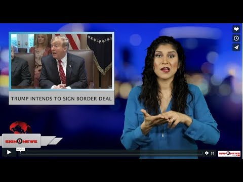Trump intends to sign border deal (ASL - 2.13.19)