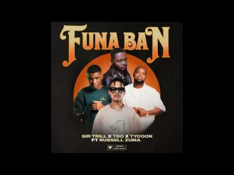 Sir Trill, TBO & Tycoon - Funa Ban (feat. Russell Zuma) - AMA Hits 🔥🔥🔥