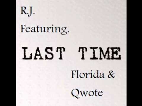 R.J. Featuring. Florida & Qwote - Last Time
