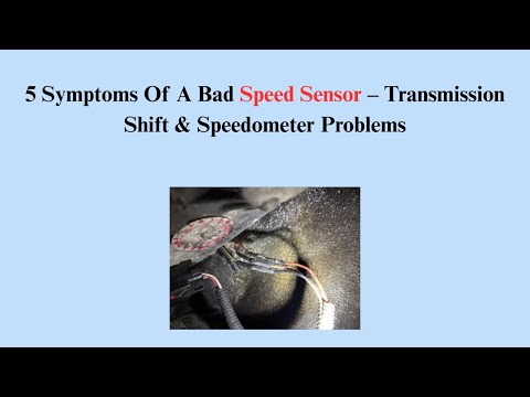 5 Symptoms Of A Bad Speed Sensor – Transmission Shift & Speedometer Problems