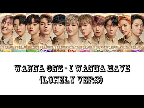 Wanna One - I Wanna Have [Lonely Ver.] (Color Coded Lyrics Eng/Rom/Han)