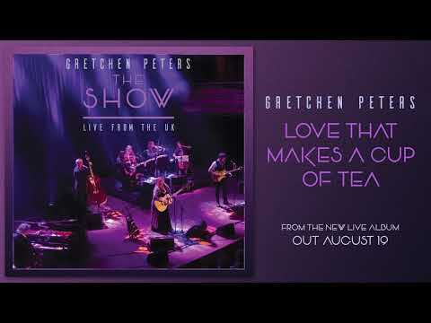 Gretchen Peters - Love That Makes A Cup of Tea (Live)