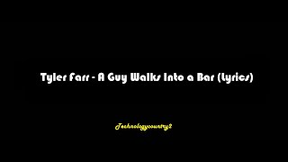 Tyler Farr - A Guy Walks Into a Bar (Lyrics)